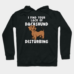 Funny I FIND YOUR LACK OF DACHSHUND DISTURBING Red Doxie Dog Hoodie